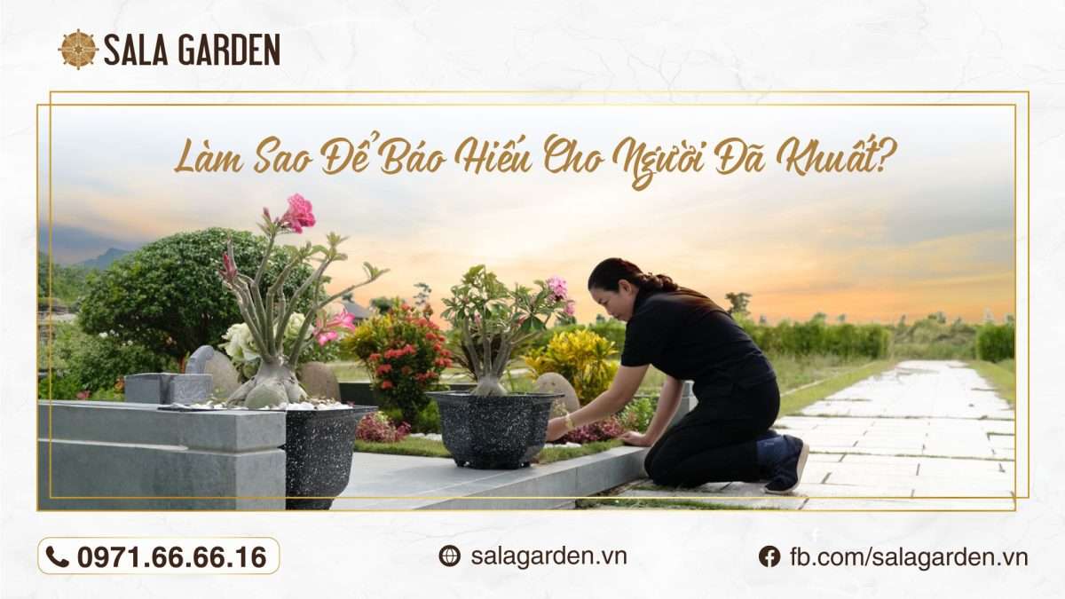 LÀM SAO ĐỂ BÁO HIẾU CHO NGƯỜI ĐÃ KHUẤT?